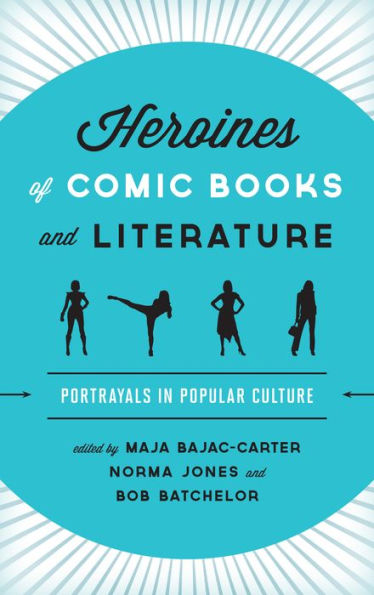 Heroines Of Comic Books And Literature: Portrayals In Popular Culture