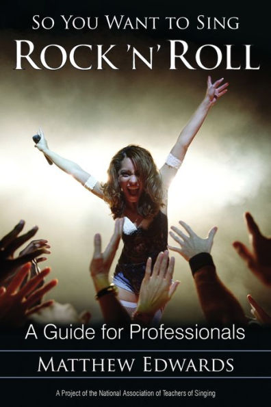 So You Want To Sing Rock 'N' Roll: A Guide For Professionals (Volume 2) (So You Want To Sing, 2)