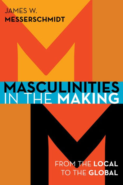 Masculinities In The Making: From The Local To The Global