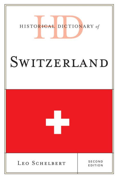 Historical Dictionary Of Switzerland (Historical Dictionaries Of Europe)
