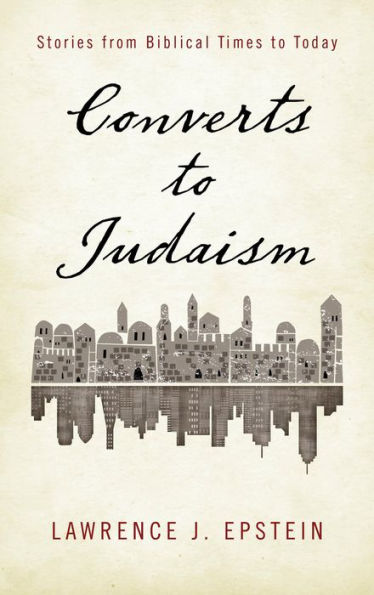Converts To Judaism: Stories From Biblical Times To Today