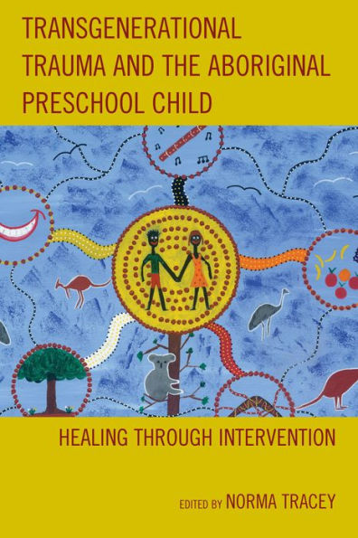 Transgenerational Trauma And The Aboriginal Preschool Child: Healing Through Intervention (New Imago)