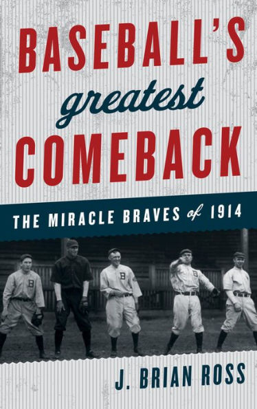 Baseball's Greatest Comeback: The Miracle Braves Of 1914