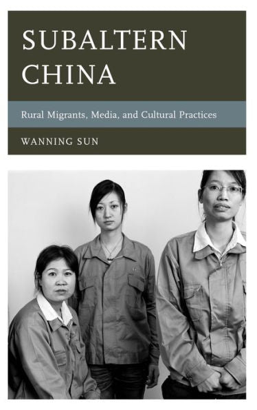 Subaltern China: Rural Migrants, Media, And Cultural Practices (Asia/Pacific/Perspectives)