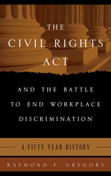 The Civil Rights Act And The Battle To End Workplace Discrimination: A 50 Year History
