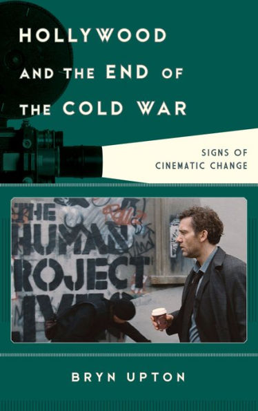 Hollywood And The End Of The Cold War: Signs Of Cinematic Change (Film And History)