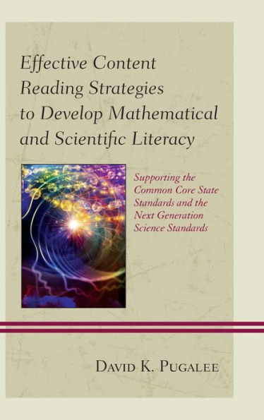 Effective Content Reading Strategies To Develop Mathematical And Scientific Literacy: Supporting The Common Core State Standards And The Next Generation Science Standards