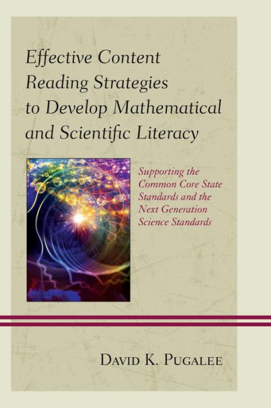 Effective Content Reading Strategies To Develop Mathematical And Scientific Literacy: Supporting The Common Core State Standards And The Next Generation Science Standards