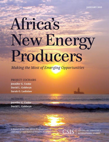 Africa's New Energy Producers: Making The Most Of Emerging Opportunities (Csis Reports)