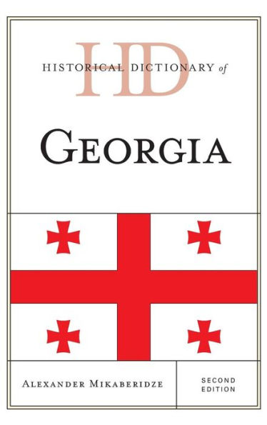 Historical Dictionary Of Georgia (Historical Dictionaries Of Europe)