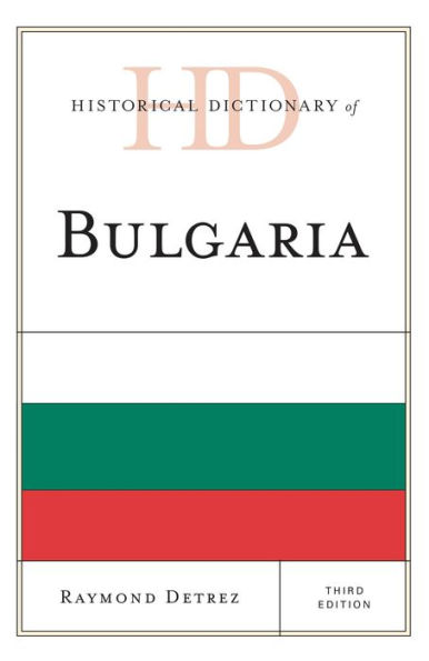 Historical Dictionary Of Bulgaria (Historical Dictionaries Of Europe)