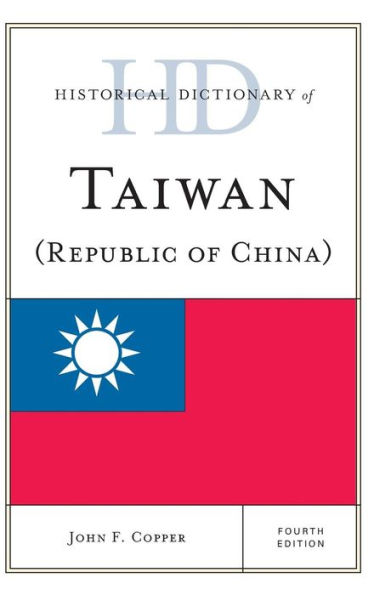Historical Dictionary Of Taiwan (Republic Of China) (Historical Dictionaries Of Asia, Oceania, And The Middle East)