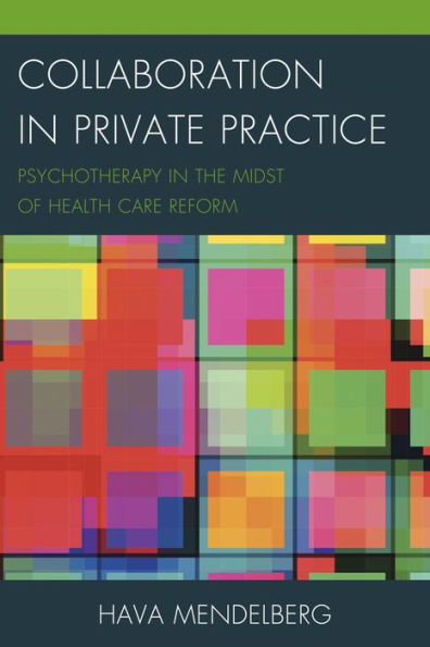 Collaboration In Private Practice: Psychotherapy In The Midst Of Health Care Reform