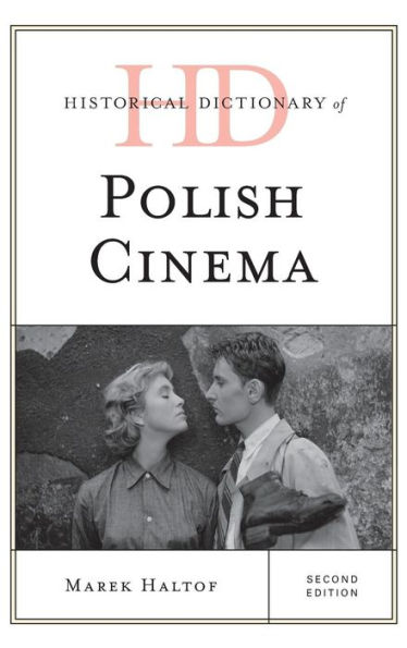 Historical Dictionary Of Polish Cinema (Historical Dictionaries Of Literature And The Arts)