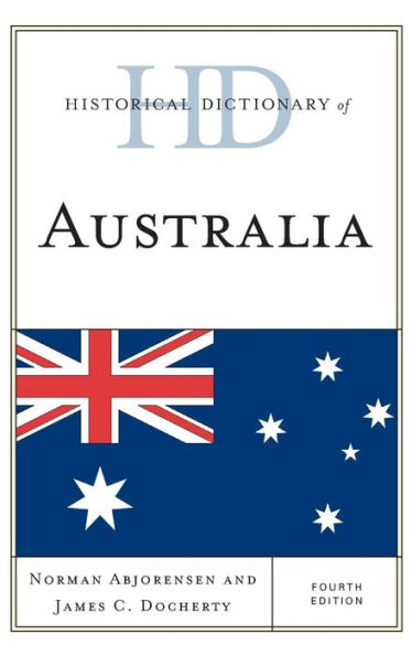 Historical Dictionary Of Australia (Historical Dictionaries Of Asia, Oceania, And The Middle East)