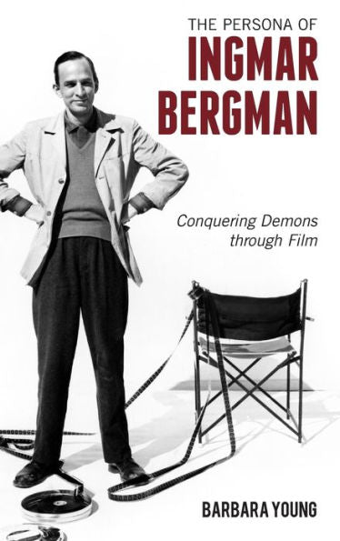 The Persona Of Ingmar Bergman: Conquering Demons Through Film
