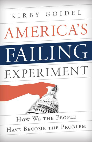 America's Failing Experiment: How We The People Have Become The Problem