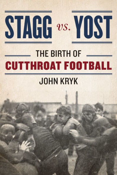 Stagg Vs. Yost: The Birth Of Cutthroat Football