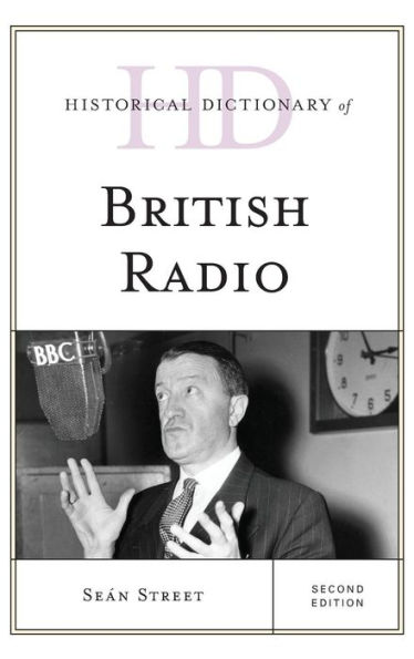 Historical Dictionary Of British Radio (Historical Dictionaries Of Literature And The Arts)