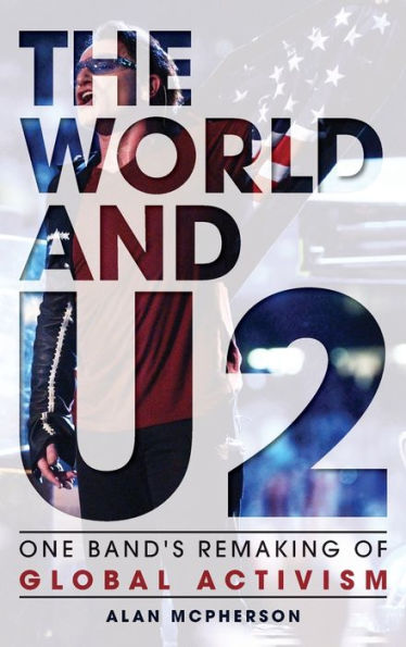 The World And U2: One Band's Remaking Of Global Activism