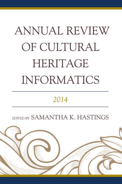 Annual Review Of Cultural Heritage Informatics: 2014
