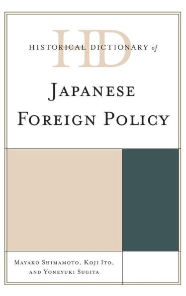 Historical Dictionary Of Japanese Foreign Policy (Historical Dictionaries Of Diplomacy And Foreign Relations)
