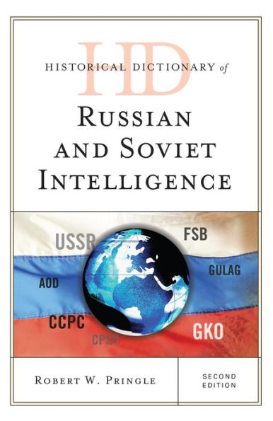 Historical Dictionary Of Russian And Soviet Intelligence (Historical Dictionaries Of Intelligence And Counterintelligence)