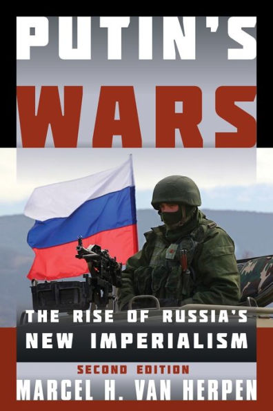 Putin's Wars: The Rise Of Russia's New Imperialism