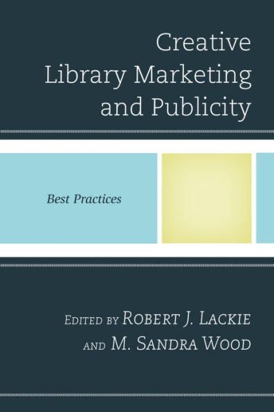 Creative Library Marketing And Publicity: Best Practices (Best Practices In Library Services)