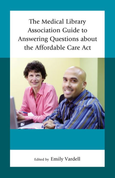 The Medical Library Association Guide To Answering Questions About The Affordable Care Act (Medical Library Association Books Series)