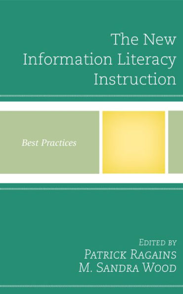The New Information Literacy Instruction: Best Practices (Best Practices In Library Services)