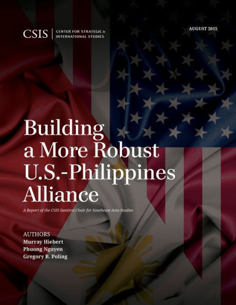 Building A More Robust U.S.-Philippines Alliance (Csis Reports)