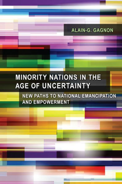 Minority Nations In The Age Of Uncertainty: New Paths To National Emancipation And Empowerment