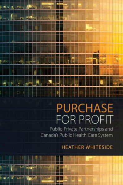 Purchase For Profit: Public-Private Partnerships And Canada's Public Health Care System
