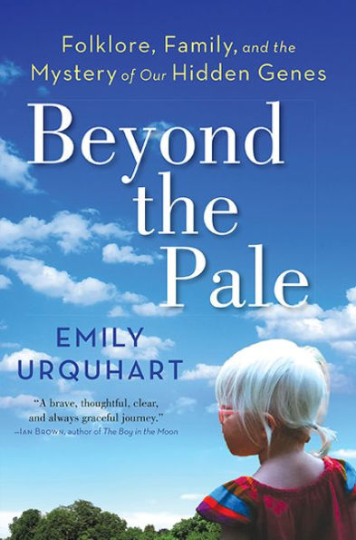 Beyond The Pale: Folklore, Family, And The Mystery Of Our Hidden Genes