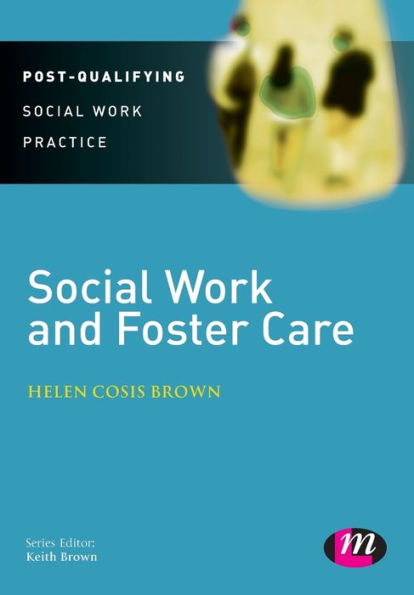 Social Work And Foster Care (Post-Qualifying Social Work Practice Series)