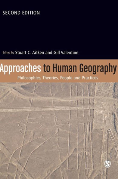 Approaches To Human Geography: Philosophies, Theories, People And Practices