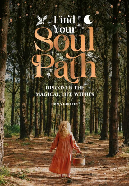 Find Your Soul Path: Discover The Sacred Life Within