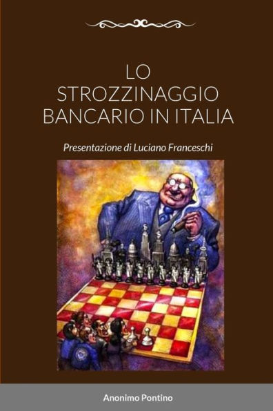 Lo Strozzinaggio Bancario In Italia: Presentazione Di Luciano Franceschi (Italian Edition)