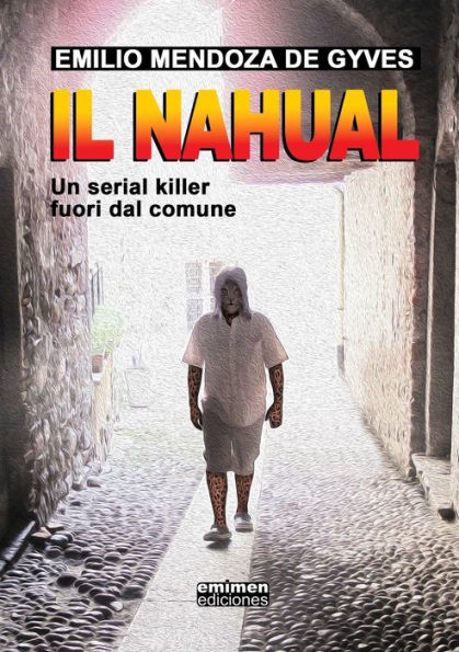 Il Nahual: Un Serial Killer Fuori Dal Comune (Italian Edition)