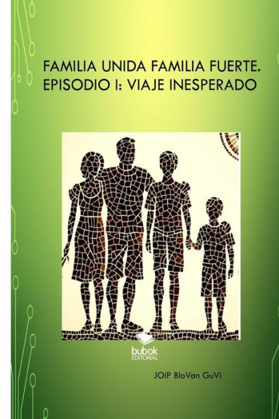 Familia Unida Familia Fuerte. Capitulo 1: Viaje Inesperado (Spanish Edition)