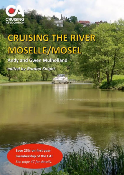 Cruising The River Moselle/Mosel: A Guide To Cruising The River From Neuves-Maison To Koblenz, With Details Of Locks, Moorings And Facilities