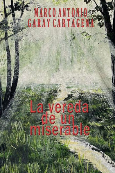 La Vereda De Un Miserable: Una Novela De La Vida Real (Spanish Edition)