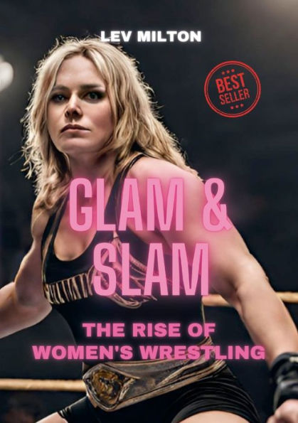 Glam & Slam: The Rise Of Women's Wrestling