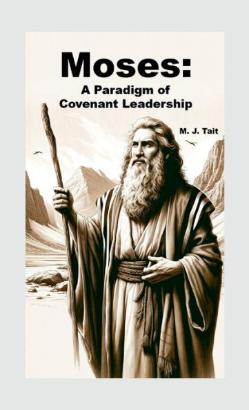 Moses: A Paradigm Of Covenant Leadership
