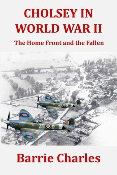 Cholsey In World War Ii: The Home Front And The Fallen