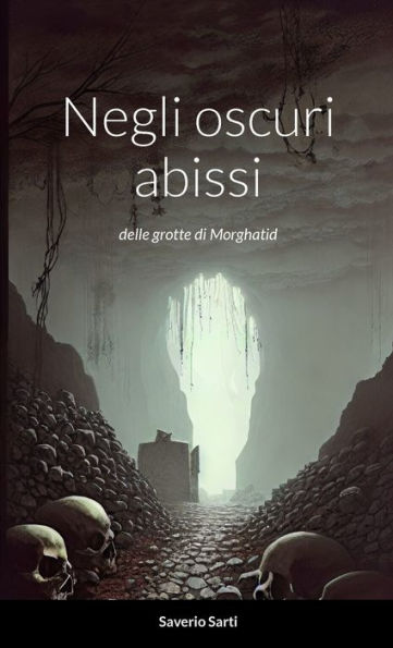Negli Oscuri Abissi: Nelle Grotte Di Morghatid (Italian Edition)