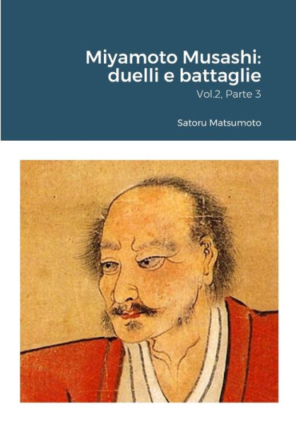 Miyamoto Musashi: Duelli E Battaglie: Vol.2, Parte 3 (Italian Edition)