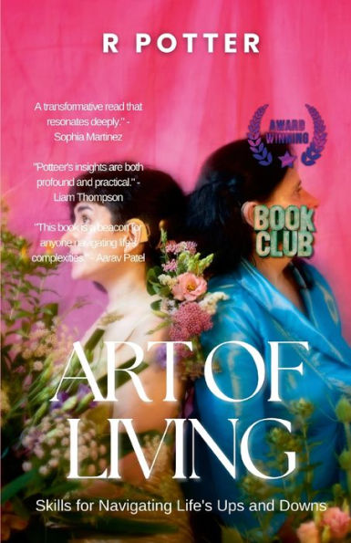 The Art Of Living: Skills For Navigating Life's Ups And Downs