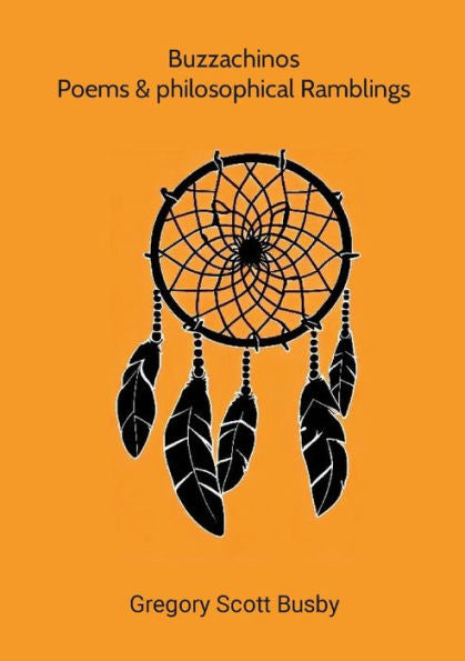 Buzzachinos Poems And Philosophical Ramblings